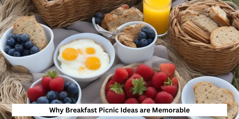 Why Breakfast Picnic Ideas are Memorable